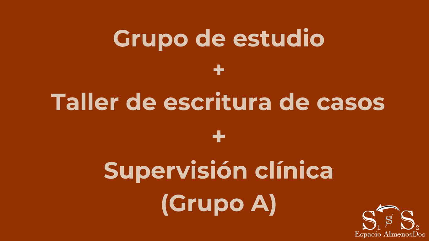 Actividades conjuntas: Grupo de estudio: La dirección de la cura Hoy + Taller de escritura de casos + Supervisión clínica (Grupo A)