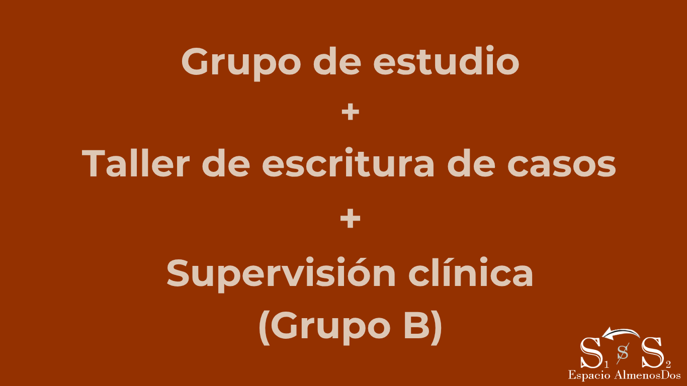 Actividades conjuntas: Grupo de estudio: La dirección de la cura Hoy + Taller de escritura de casos + Supervisión clínica (Grupo B)