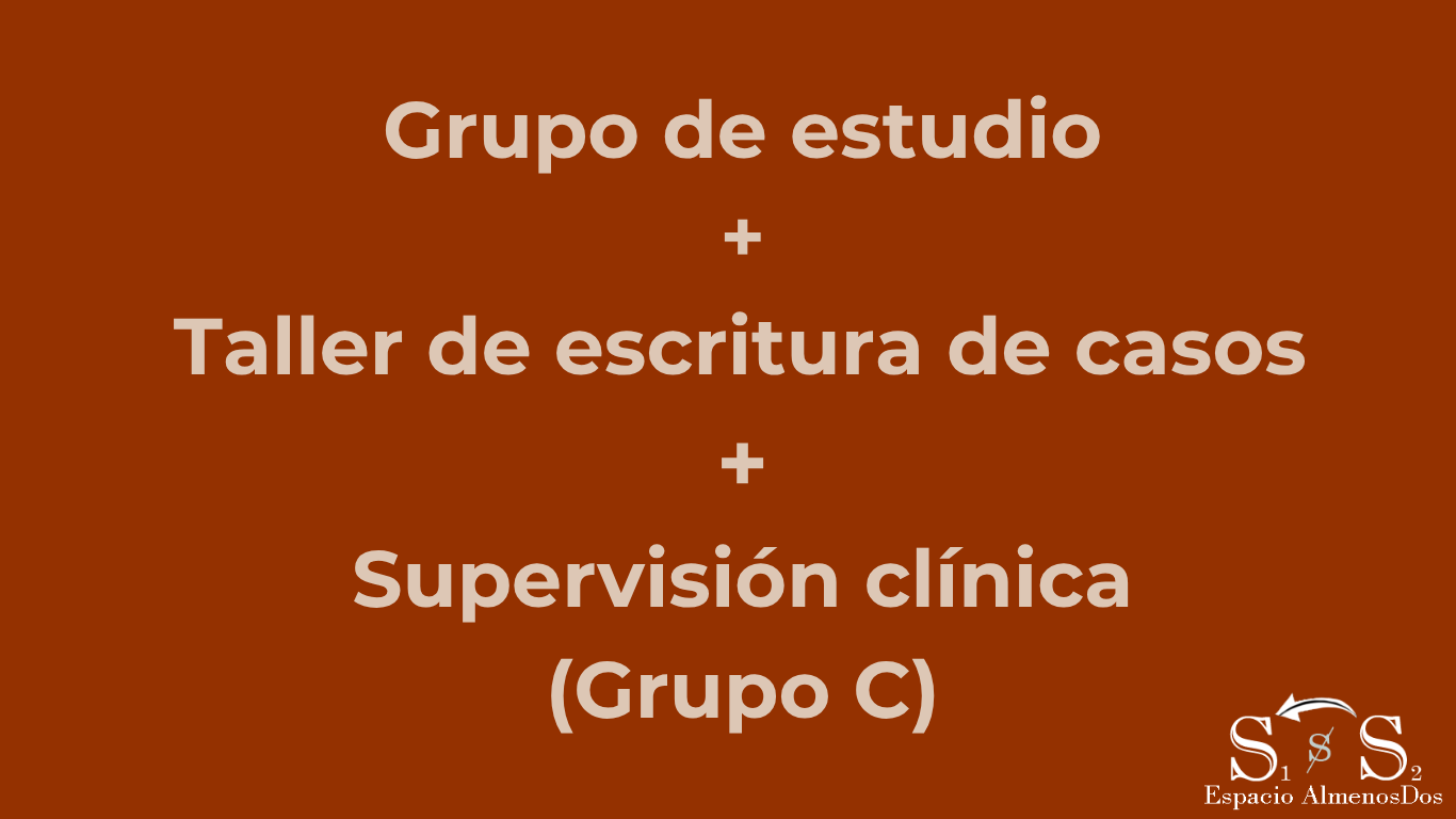 Actividades conjuntas: Grupo de estudio: La dirección de la cura Hoy + Taller de escritura de casos + Supervisión clínica (Grupo C)